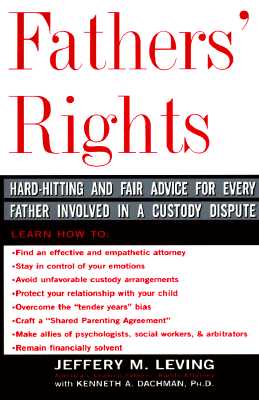 0465024432 fathers rights hard hitting fair advice for every father involved in a custody dispute jeffery m leving with kenneth a dachman